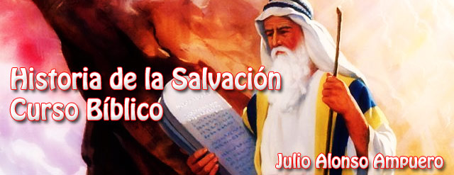 Historia de la Salvación - Curso Bíblico - Julio Alonso Ampuero 